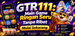 GTR111 Main Game Ringan Seru